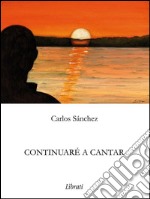 Continuaré a cantar. E-book. Formato EPUB ebook