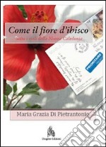 Come il fiore d'ibisco. Sotto i cieli della Nuova Caledonia. E-book. Formato PDF ebook