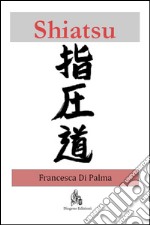 Shiatsu. Una breve introduzione. E-book. Formato PDF ebook