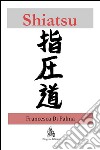 Shiatsu. Una breve introduzione. E-book. Formato PDF ebook