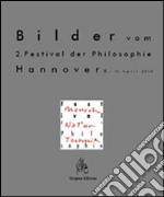 Bilder vom 2. Festival der Philosophie Hannover 8.-11. April 2010. „Mensch – Natur – Technik“. E-book. Formato PDF ebook