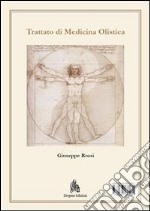 Trattato di medicina olistica. Fondamenti metodologici biofisici e metafisici di una medicina di frontiera. E-book. Formato PDF ebook