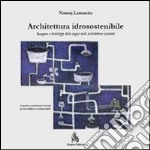 Architettura idrosostenibile. Recupero e riutilizzo delle acque nelle architetture esistenti. E-book. Formato PDF ebook