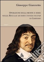 Operazioni della mente nelle Regulae ad directionem ingenii di Cartesio. E-book. Formato PDF
