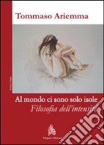 Al mondo ci sono solo isole. Filosofia dell'intensità. E-book. Formato PDF ebook