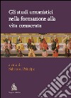 Gli studi umanistici nella formazione alla vita consacrata. E-book. Formato PDF ebook