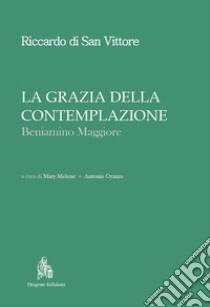 La Grazia della Contemplazione - Beniamino Maggiore. E-book. Formato PDF ebook di Riccardo di San Vittore