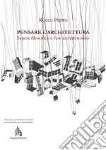 Pensare l'architettura. Sapere filosofico e fare architettonico. E-book. Formato PDF ebook