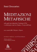 Meditazioni Metafisiche: nelle quali sono dimostrate l’esistenza di Dio e la distinzione reale tra l’anima e il corpo dell’uomo. E-book. Formato PDF ebook