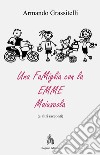 Una Famiglia con la EMME maiuscola (e altri racconti). E-book. Formato EPUB ebook di Armando Grassitelli