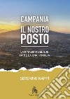 Campania. Il Nostro Posto. E-book. Formato PDF ebook