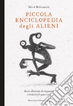 Piccola enciclopedia degli alieni. E-book. Formato EPUB ebook