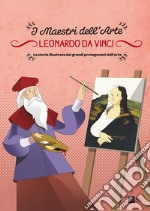 Leonardo da Vinci. La storia illustrata dei grandi protagonisti dell'arte. E-book. Formato EPUB ebook