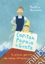 Capitan Papaia e Greta: La piccola guerriera che voleva attraversare l'oceano. E-book. Formato PDF ebook