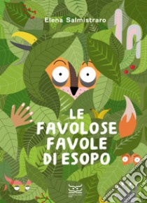 Le favolose favole di Esopo. E-book. Formato EPUB ebook di Elena Salmistraro