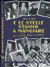 E le stelle stanno a mangiare... La dolce vita continua. E-book. Formato EPUB ebook di Franca Foffo