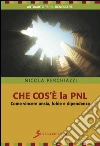 Che cos'è la PNL. Come vincere ansia, fobie e dipendenze. E-book. Formato EPUB ebook di Perchiazzi Nicola