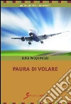 Paura di volare. E-book. Formato EPUB ebook di Pasquinelli Luigi