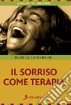Il sorriso come terapia. E-book. Formato EPUB ebook di Danila Lorenzini