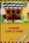 Curare con le fiabe. E-book. Formato EPUB ebook di Manuela Greco