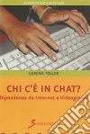 Chi c'é in chat?: Dipendenze da internet e videogiochi. E-book. Formato EPUB ebook di Toller Lorena