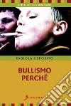 Bullismo perché. Capire per meglio intervenire. E-book. Formato EPUB ebook di Esposito Fabiola