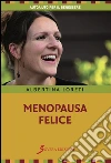 Menopausa felice. E-book. Formato EPUB ebook di Loreti Albertina