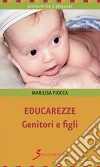 Educarezze. Genitori e figli. E-book. Formato EPUB ebook di Fiocca Marilisa