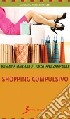 Shopping compulsivo. E-book. Formato EPUB ebook di Rosanna Mansueto