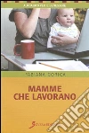 Mamme che lavorano. E-book. Formato EPUB ebook di Fabiana Corica