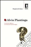 Alvin Plantinga: conoscenza religiosa e naturalizzazione epistemologica. E-book. Formato EPUB ebook di Margherita Di Stasio
