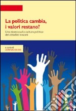 La politica cambia, i valori restano? Una ricerca quantitativa e qualitativa sulla cultura politica in Toscana. E-book. Formato PDF ebook