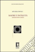 Madre e patriota. Adelaide Bono Cairoli. E-book. Formato EPUB ebook