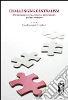 Challenging centralism. Decentramento e autonomie nel pensiero politico europeo. E-book. Formato EPUB ebook di Campos Boralevi L. (cur.)