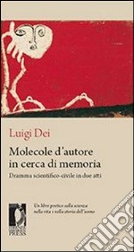 Molecole d’autore in cerca di memoria: dramma scientifico-civile in due atti. E-book. Formato EPUB ebook