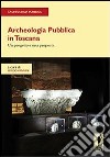 Archeologia Pubblica in Toscana. Un progetto e una proposta. E-book. Formato PDF ebook