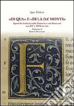 «Di qua» e «di là da' monti». Sguardi italiani sulla Francia e sui francesi tra XV e XVI secolo. E-book. Formato EPUB ebook