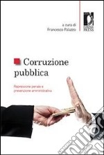 Corruzione pubblica: repressione penale e prevenzione amministrativa. E-book. Formato EPUB ebook