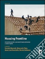 Housing frontline. Inclusione sociale e processi di autocostruzione e autorecupero. E-book. Formato PDF ebook