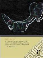 Riabilitazione protesica del paziente oncologico testa-collo. E-book. Formato PDF ebook