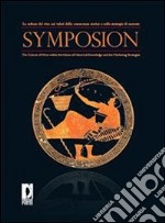 Symposion. La cultura del vino nei valori della conoscenza storica e nelle strategie di mercato The culture of wine within the values of historical knowledge and the marketing strategies. E-book. Formato PDF ebook