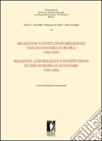 Religione e istituzioni religiose nell'economia europea. 1000-1800 Religion and religious institutions in the european economy. 1000-1800. E-book. Formato PDF ebook di Francesco Ammannati