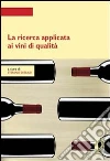 La ricerca applicata ai vini di qualità. E-book. Formato PDF ebook di Di Blasi S. (cur.)