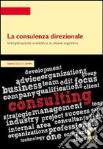 La consulenza direzionale: interpretazione scientifica in chiave cognitiva. E-book. Formato PDF ebook