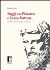 Saggi su Plutarco e la sua fortuna. E-book. Formato PDF ebook di Paolo Desideri