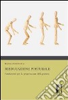 Rieducazione posturale. Fondamenti per la progettazione della postura. E-book. Formato PDF ebook di Elena Martinelli