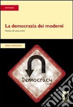 La democrazia dei moderni. Storia di una crisi. E-book. Formato PDF ebook