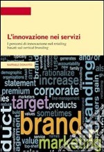 L' innovazione nei servizi. I percorsi di innovazione nel retailing basati sul vertical branding. E-book. Formato PDF ebook