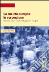 La società europea in costruzione. Trasformazioni sociali e integrazione europea. E-book. Formato PDF ebook