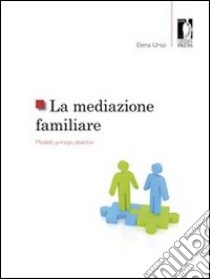 La mediazione familiare. Modelli, principi, obiettivi. E-book. Formato EPUB ebook di Elena Urso